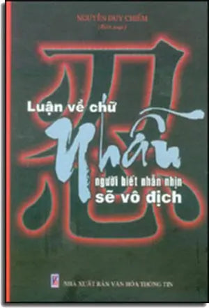 Luận Về Chữ Nhẫn, Người Biết Nhẫn Nhịn Sẽ Vô Địch ( Bià Cứng) . VHTT