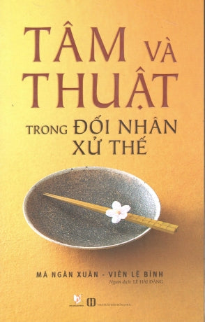 Tâm Và Thuật Trong Đối Nhân Xử Thế . Hồng Đức (V.Lang)
