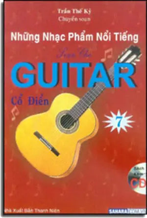 Những Nhạc Phẩm Nổi Tiếng Soạn Cho Guitar Cổ Điển 7 ( Sách Có Kèm 1 CD * Những bản nhạc trong CD này không giống như những bản nhạc ở trong sách) (Classical Guitar) Thanh Niên