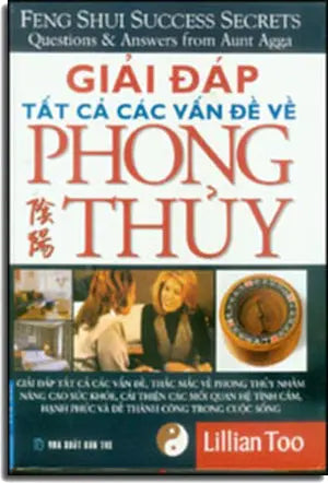 Giải Đáp Tất Cả Các Vấn Đề Về Phong Thủy (Feng Shui Success Secrets/ Questions & Answers from Aunt Agga) ( Bià Cứng) . F.News
