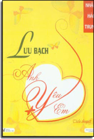 Lưu Bạch Anh Yêu Em (Liu Bai). LĐ