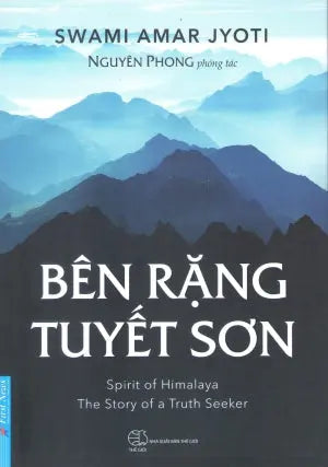 Bên Rạng Tuyết Sơn / Spirit Of Himalaya: The Story Of A Truth Seeker (Trên Đỉnh Tuyết Sơn) Thế Giới (F.News)