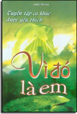 Vì Đó Là Em - Tuyển Tập Những Ca Khúc Được Yêu Thích ( Tái Bản) (Có Soạn Phần Hợp Âm Cho Ðàn Guitar) . Phương Đông