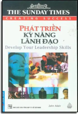 Phát Triển Kỹ Năng Lãnh Đạo (Develop Your Leadership Skills) Tổng Hợp TP (F.News)
