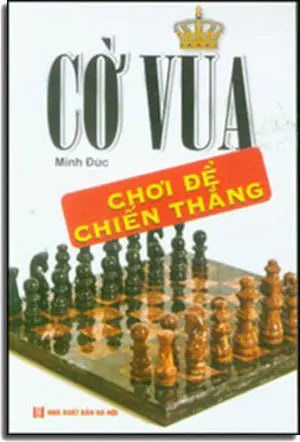 Cờ Vua Chơi Để Chiến Thắng . HN