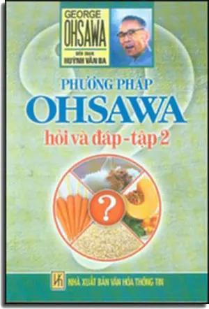 Phương Pháp OHSAWA Hỏi và Đáp (Tập 2) VHTT