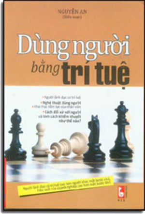 Dùng Người Bằng Trí Tuệ . Thanh Niên