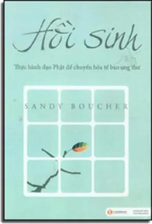 Hồi Sinh Thực Hành Đạo Phật Để Chuyển Hóa Tế Bào Ung Thư (A Buddhist Woman Confronts Cancer) . Phương Đông