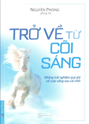 Trở Về Từ Cõi Sáng - Những Trải Nghiệm Quý Giá Về Cuộc Sống Sau Cõi Chết (Embraced By The Light) Tổng Hợp TP (F.News)