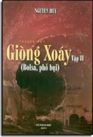 Giòng Xoáy Tập 2: Bolsa Phố Bụi (Dòng Xoáy Truyện Dài: Nguyên Huy) Tủ Sách KBC 2011