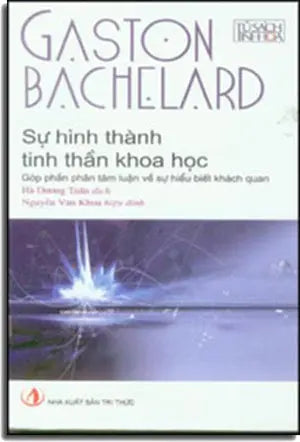 Sự Hình Thành Tin Thần Khoa Học (La forrmation de l'esprit scientifique) Tri Thức