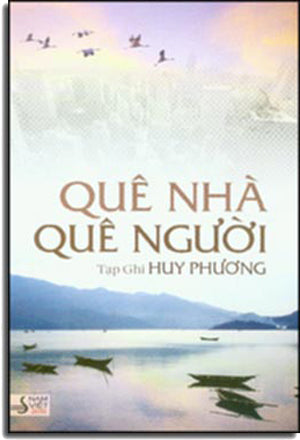 Quê Nhà Quê Người (Tạp Ghi Huy Phương) Hết . NAM VIET 2011