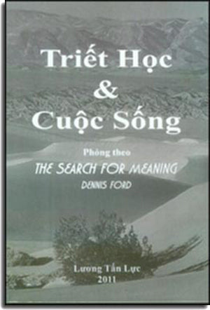Triết Học Và Cuộc Sống ( Phỏng Theo: The Search For Meaning ) Đông Yên Lương Tấn Lực 2011