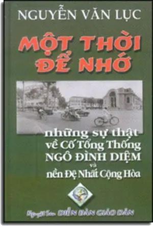 Một Thời Để Nhớ (Những Sự Thật Về Cố Tổng Thống Ngô Đình Diệm Và Nền Đệ Nhất Cộng Hòa) . Diễn Đàn Giáo Dân