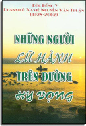 Những Người Lữ Hành Trên Đường Hy Vọng - Đức Hồng Y Phanxicô Xaviê Nguyễn Văn Thuận . Cơ Sở Hy Vọng