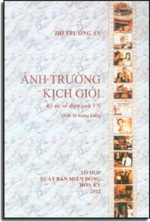 Ảnh Trường Kịch Giới - Ký Ức Về Điện Ảnh Việt Nam ( Với 30 Trang Hình) Tổ Hợp Xuất Bản Miền Đông Hoa Kỳ