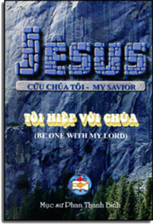 Jêsus Cứu Chúa Tôi ( My Savior) Tôi Hiệp Với Chúa ( Be One With My Lord) Mục Sư Phan Thanh Bình