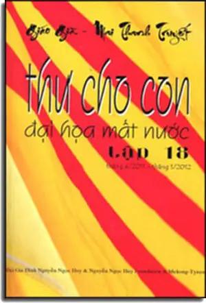 Thư Cho Con Tập 18 - Đại Họa Mất Nước - Tháng 4 /2011 - 1/2012 (Thơ Cho Con) Đại G/D & Nguyễn Ngọc Huy Foundation