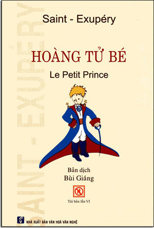 Hoàng Tử Bé - Bùi Giáng dịch / Le Petit Prince (Với Hình Minh Họa Của Tác Giả) . VH Văn Nghệ