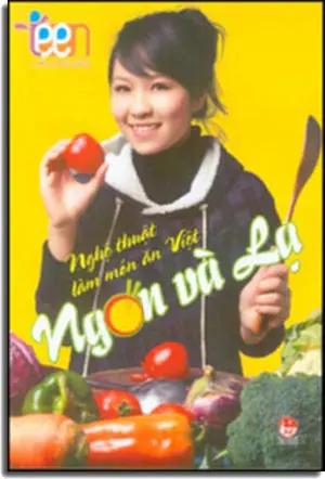 Nghệ Thuật Làm Món Ăn Việt Ngon Và Lạ - Cẩm Nang Sống Teen (Hình Màu, In Đẹp) . Kim Đồng