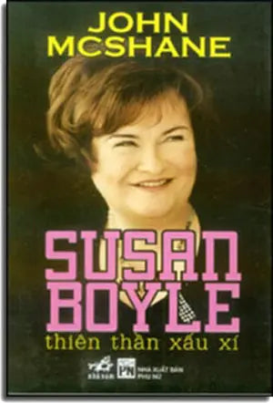 Susan Boyle Thiên Thần Xấu Xí (Câu Chuyện Về Một Music Idol Làm Choáng Ngợp Cả Thế Giới) - Susan Boyle: Living The Dream . Phụ Nữ