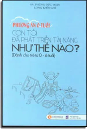 Phương Án 0 Tuổi - Con Tôi Đã Phát Triển Tà Năng Như Thế Nào ? (Nuôi Dạy Con) LDXH