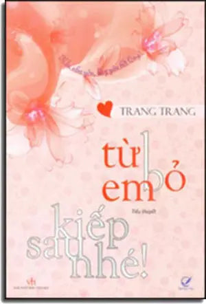Từ Bỏ Em Kiếp Sau Nhé (Từ Bỏ Kiếp Sau Em Nhé) Văn Học