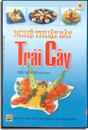 Nghệ Thuật Bày Trái Cây - Tủ Sách Nữ Công Gia Chánh Tổng Hợp TP (Q.Minh)