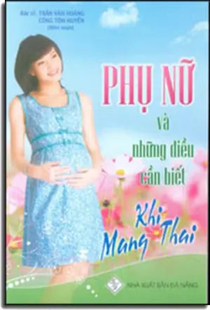Phụ Nữ Và Những Điều Cần Biết Khi Mang Thai Đà Nẵng