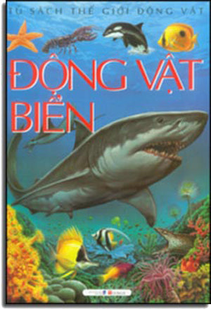 Tủ Sách Thế Giới Động Vật - Động Vật Biển . Dân Trí