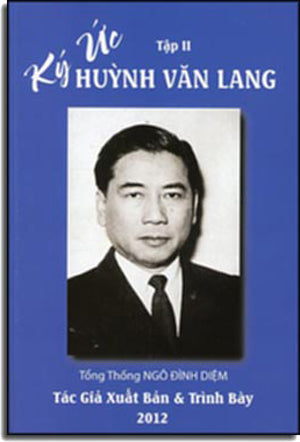 Ký Ức Huỳnh Văn Lang Tập 2 - Thời Kỳ Việt Nam Độc Lập (1955-1975) - Tổng Thống Ngô Đình Diệm . Tác Giả Xuất Bản & Trình Bày