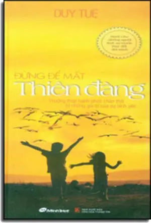 Đừng Để Mất Thiên Đàng - Thưởng Thức Hạnh Phúc Chân Thât Từ Những Gía Trị Của Sự Bình An)( Bìa Cứng) . VH Thông Tin