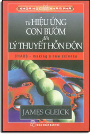 Khoa Học Khám Phá - Từ Hiệu Ứng Con Bướm Đến Lý Thuyết Hỗn Độn ; Chaos - Making A New Science Trẻ