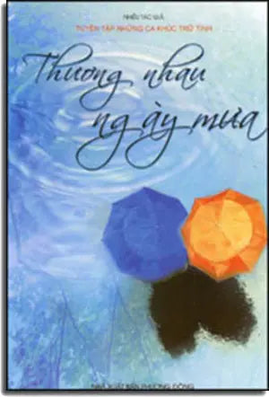 Thương Nhau Ngày Mưa - Tuyển Tập Những Ca Khúc Trữ Tình. Phương Đông
