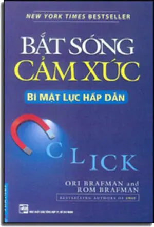 Click Bắt Sóng Cảm Xúc - Click: The Forces Behind How We Fully Engage With People, Work, And Everything We Do (Click Bắt Sóng xúc Cảm) . Tổng Hợp TP