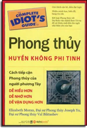 Phong Thủy Huyền Không Phi Tinh (The Complete Idiot's Guide To Feng Shui) .