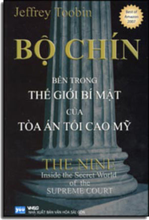 Bộ Chín Bên Trong Thế Giới Bí Mật Của Tòa Án Tối Cao Mỹ (The Nine - Inside The Secret World Of The Supreme Court) VH Sài Gòn