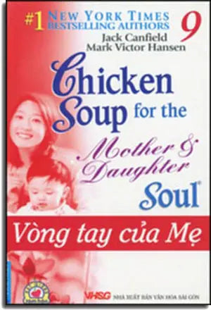 Chicken Soup For The Mother & Daughter Soul # 9 - Vòng Tay Của Mẹ ( Song Ngữ Anh Việt- English Vietnamese) . Tổng Hợp TP (F.News)