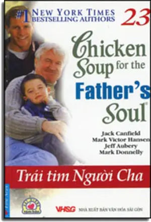 Chicken Soup For The Father's Soul # 23 - Trái Tim Người Cha ( Song Ngữ Anh Việt- English Vietnamese) . Tổng Hợp TP (F.News)