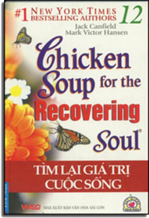 Chicken Soup For The Recovering Soul # 12 - Tìm Lại Giá Trị Cuộc Sống ( Song Ngữ Anh Việt- Bilingual English Vietnamese) . Trẻ (F.News)
