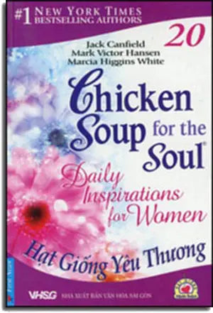Chicken Soup For The Soul # 20 - Daily Inspirations For Women - Hạt Giống Yêu Thương ( Song Ngữ Anh Việt- English Vietnamese) . Tổng Hợp TP (F.News)