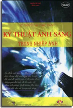 Lý Thuyết Và Thực Hành Kỹ Thuật Ánh Sáng Trong Nhiếp Ảnh (Hình Ảnh Màu Minh Họa) (Chụp Ảnh, Chụp Hình) . Thông Tấn