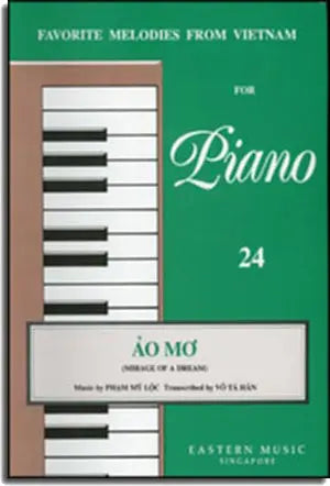 Ảo Mơ (Mirage Of A Dream) - Favorite Melodies From VietNam For Piano 24 . Eastern Music Singapore
