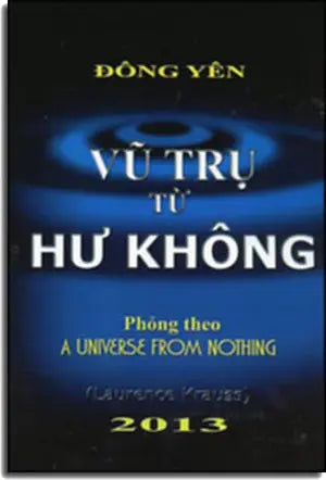 Vũ Trụ Từ Hư Không (Phỏng Theo A Universe From Nothing) . Đông Yên Lương Tấn Lực