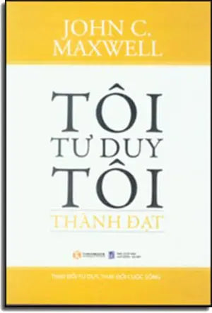 Tôi Tư Duy Tôi Thành Đạt - How Successful People Think . Lao Động