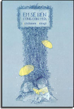 Em Sẽ Đến Cùng Cơn Mưa (Dịch Từ Nguyên Bản Tiếng Nhật) . Văn Học