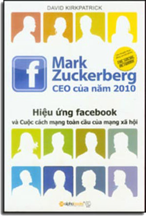 Hiệu Ứng Facebook Và Cuộc Cách Mạng Toàn Cầu Của Mạng Xã Hội - The Facebook Effect: The Inside Story Of The Company That Is Connecting The World Thế Giới