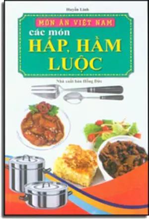 Món Ăn Việt Nam - Các Món Hấp, Hầm, Luộc. Hồng Đức