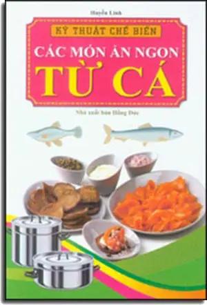 Kỹ Thuật Chế Biền Các Món Ăn Ngon Từ Cá . Hồng Đức