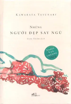 Những Người Đẹp Say Ngủ. (Người Đẹp Ngủ Mê)(Bìa Cứng) - House Of The Sleeping Beauties And Other Stories. Hội Nhà Văn (Nhã Nam)